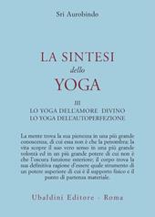 La sintesi dello yoga. Vol. 3: Lo yoga della perfezione di sé