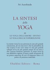 La sintesi dello yoga. Vol. 3: Lo yoga della perfezione di sé