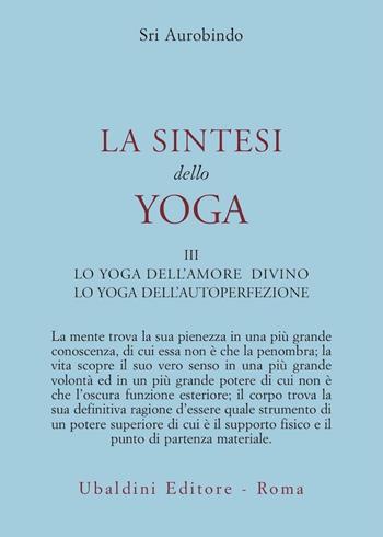 La sintesi dello yoga. Vol. 3: Lo yoga della perfezione di sé - Aurobindo (sri) - Libro Astrolabio Ubaldini 1978, Civiltà dell'Oriente | Libraccio.it