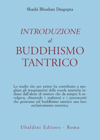 Introduzione al buddhismo tantrico - B. Dasgupta Shashi - Libro Astrolabio Ubaldini 1978, Civiltà dell'Oriente | Libraccio.it