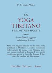 Lo yoga tibetano e le dottrine segrete. I sette libri di saggezza del grande sentiero