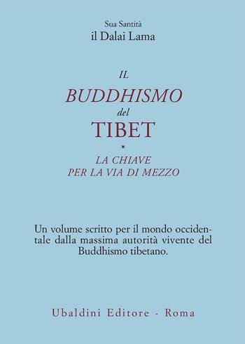 Il buddismo del Tibet-La chiave per la via di mezzo - Gyatso Tenzin (Dalai Lama) - Libro Astrolabio Ubaldini 1978, Civiltà dell'Oriente | Libraccio.it