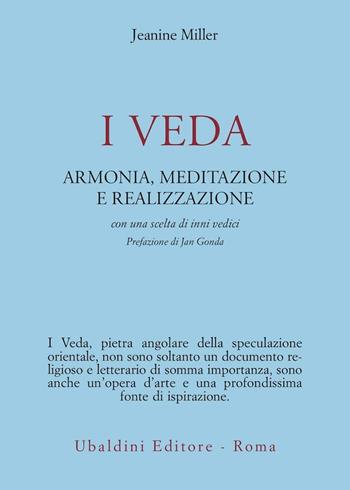 I veda. Armonia, meditazione e realizzazione - Jeanine Miller - Libro Astrolabio Ubaldini 1978, Civiltà dell'Oriente | Libraccio.it