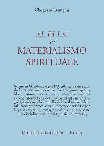 Al di là del materialismo spirituale - Chögyam Trungpa - Libro Astrolabio Ubaldini 1978, Civiltà dell'Oriente | Libraccio.it
