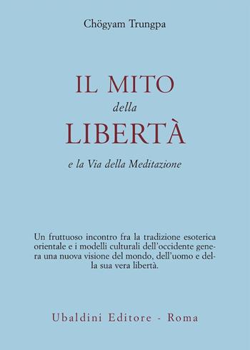 Il mito della libertà e la via della meditazione - Chögyam Trungpa - Libro Astrolabio Ubaldini 1978, Civiltà dell'Oriente | Libraccio.it