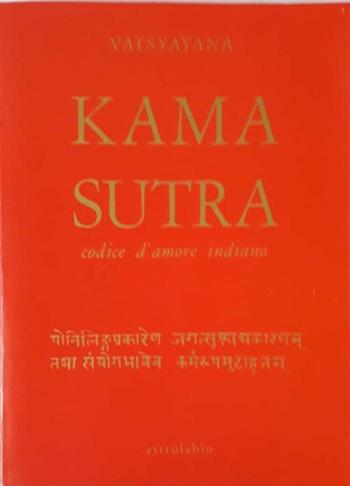 Kama sutra. Codice d'amore indiano - Mallanaga Vatsyayana - Libro Astrolabio Ubaldini 1978, Civiltà dell'Oriente | Libraccio.it
