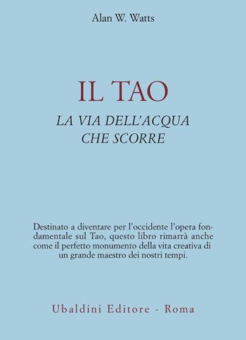 Il tao. La via dell'acqua che scorre - Alan W. Watts - Libro Astrolabio Ubaldini 1978, Civiltà dell'Oriente | Libraccio.it