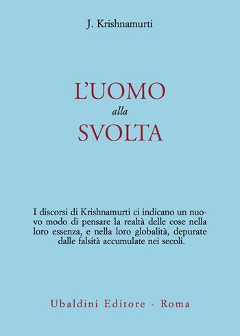 L' uomo alla svolta - Jiddu Krishnamurti - Libro Astrolabio Ubaldini 1978, Opere di Krishnamurti | Libraccio.it