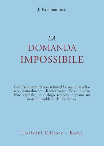 La domanda impossibile - Jiddu Krishnamurti - Libro Astrolabio Ubaldini 1978, Opere di Krishnamurti | Libraccio.it