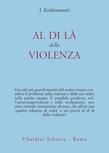 Al di là della violenza - Jiddu Krishnamurti - Libro Astrolabio Ubaldini 1978, Opere di Krishnamurti | Libraccio.it