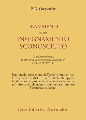 Frammenti di un insegnamento sconosciuto - P. D. Uspenskij - Libro Astrolabio Ubaldini 1978, Ulisse | Libraccio.it