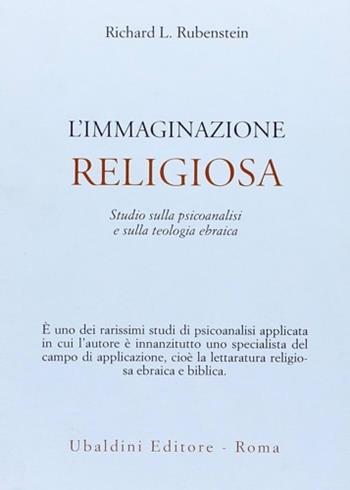 L' immaginazione religiosa. Studio sulla psicoanalisi e sulla teologia ebraica - Richard L. Rubenstein - Libro Astrolabio Ubaldini 1978, Ulisse | Libraccio.it
