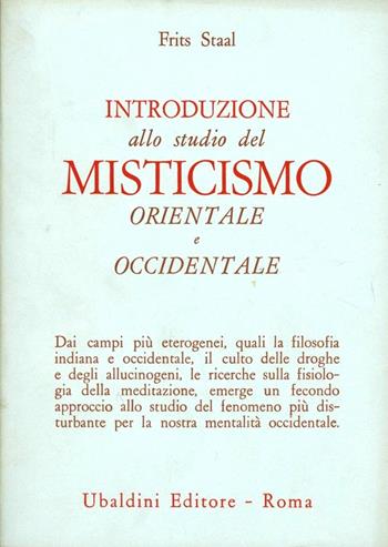 Introduzione allo studio del misticismo orientale e occidentale - Frits Staal - Libro Astrolabio Ubaldini 1978, Ulisse | Libraccio.it
