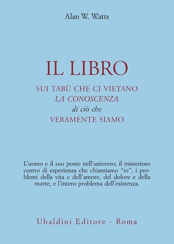 Il libro sui tabù che ci vietano la conoscenza di ciò che veramente siamo - Alan W. Watts - Libro Astrolabio Ubaldini 1978, Ulisse | Libraccio.it