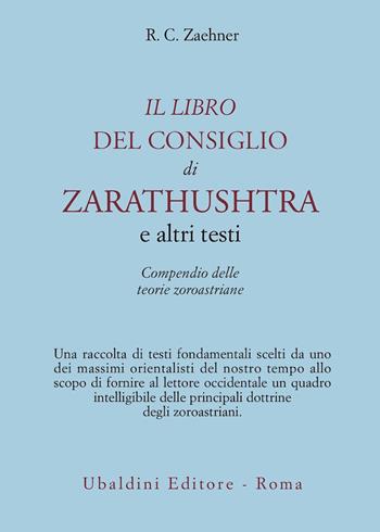 Il libro del consiglio di Zarathushtra e altri testi. Compendio delle teorie zoroastriane - Robert Charles Zaehner - Libro Astrolabio Ubaldini 1978, Ulisse | Libraccio.it