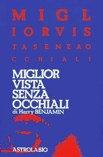 Miglior vista senza occhiali - Harry Benjamin - Libro Astrolabio Ubaldini 1978, Il lavoro sul corpo e sulla mente | Libraccio.it