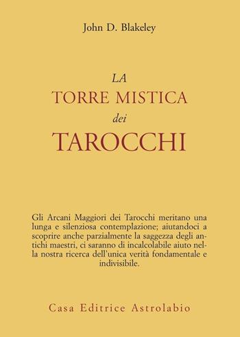 La torre mistica dei tarocchi - John D. Blakeley - Libro Astrolabio Ubaldini 1978, L' occulto | Libraccio.it