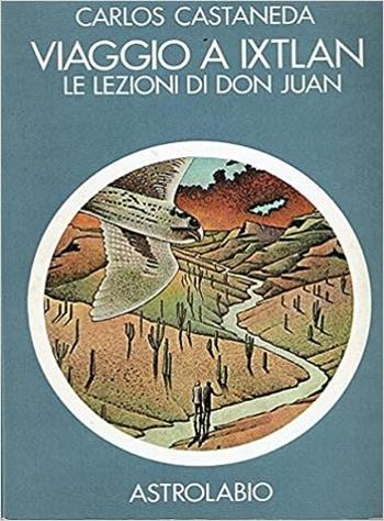 Viaggio a Ixtlan. Le lezioni di don Juan - Carlos Castaneda - Libro Astrolabio Ubaldini 2009, Scienze alternative | Libraccio.it