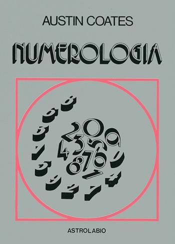 Numerologia - Austin Coates - Libro Astrolabio Ubaldini 1978, Scienze alternative | Libraccio.it