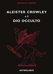 Aleister Crowley e il dio occulto