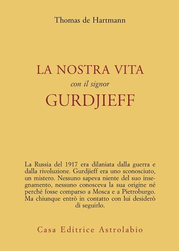 La nostra vita con il signor Gurdjieff - Thomas de Hartmann - Libro Astrolabio Ubaldini 1978, Ulisse | Libraccio.it