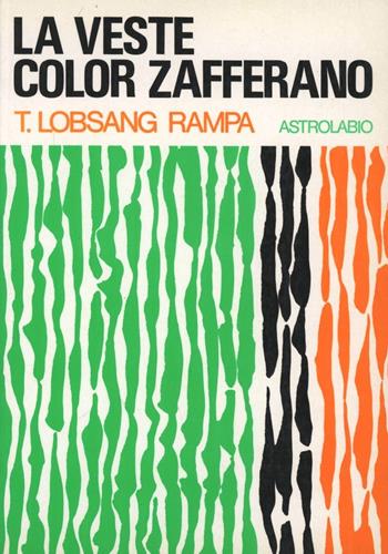 La veste color zafferano - Rampa T. Lobsang - Libro Astrolabio Ubaldini 1978, L' occulto | Libraccio.it