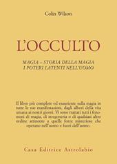 L'occulto. Magia. Storia della magia. I poteri latenti dell'uomo