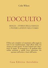 L'occulto. Magia. Storia della magia. I poteri latenti dell'uomo