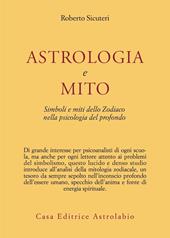 Astrologia e mito. Simboli e miti dello zodiaco nella psicologia del profondo