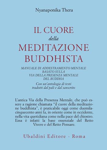 Il cuore della meditazione buddhista. Manuale di addestramento mentale basato sulla via della presenza mentale del Buddha - Thera Nyanaponika - Libro Astrolabio Ubaldini 1978, Civiltà dell'Oriente | Libraccio.it