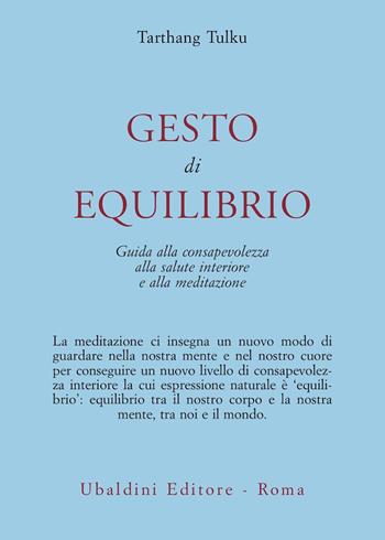 Gesto d'equilibrio. Guida alla consapevolezza, alla salute interiore e alla meditazione - Tarthang Tulku - Libro Astrolabio Ubaldini 1978, Civiltà dell'Oriente | Libraccio.it