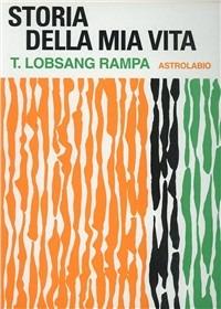 Storia della mia vita - Rampa T. Lobsang - Libro Astrolabio Ubaldini 1978, L'occulto | Libraccio.it