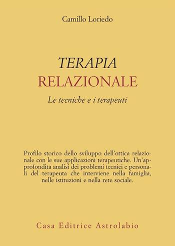 Terapia relazionale. Le tecniche e i terapeuti - Camillo Loriedo - Libro Astrolabio Ubaldini 1979, Psiche e coscienza | Libraccio.it