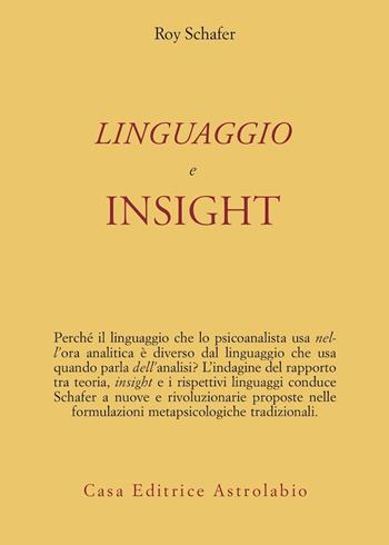Linguaggio e insight - Roy Schäfer - Libro Astrolabio Ubaldini 1979, Psiche e coscienza | Libraccio.it