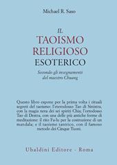 Il taoismo religioso esoterico. Secondo gli insegnamenti del maestro Chuang