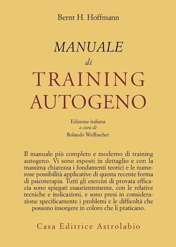 Manuale di training autogeno - Bernt Hoffmann - Libro Astrolabio Ubaldini 1980, Psiche e coscienza | Libraccio.it