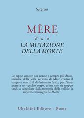 Mère. Vol. 3: La mutazione della morte.