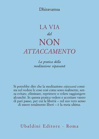 La via del non attaccamento. La pratica della meditazione vipassana - Dhiravamsa - Libro Astrolabio Ubaldini 1980, Civiltà dell'Oriente | Libraccio.it