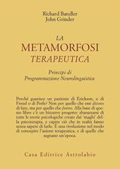 La metamorfosi terapeutica. Principi di programmazione neurolinguistica