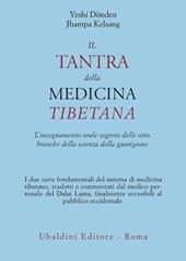 Il tantra della medicina tibetana. L'insegnamento orale segreto delle otto branche della scienza della guarigione