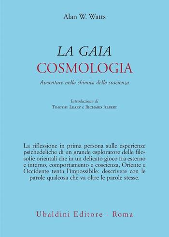 La gaia cosmologia. Avventure nella chimica della coscienza - Alan W. Watts - Libro Astrolabio Ubaldini 1980, Ulisse | Libraccio.it