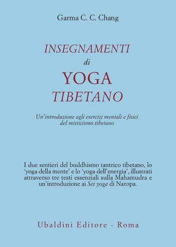 Insegnamenti di yoga tibetano - C. C. Chang Garma - Libro Astrolabio Ubaldini 1981, Civiltà dell'Oriente | Libraccio.it
