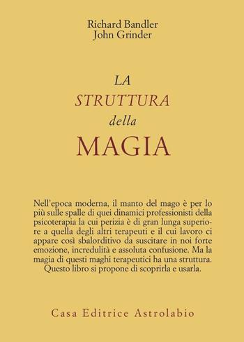 La struttura della magia - Richard Bandler, John Grinder - Libro Astrolabio Ubaldini 1981, Psiche e coscienza | Libraccio.it