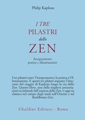 I tre pilastri dello zen. Insegnamento, pratica e illuminazione