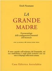 La grande madre. Fenomenologia delle configurazioni femminili dell'inconscio