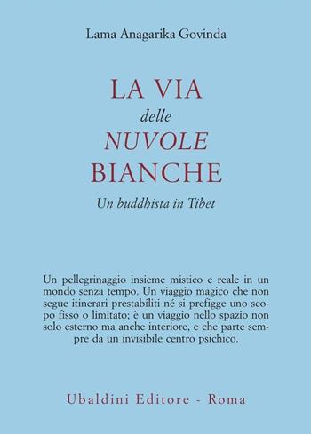 La via delle nuvole bianche. Un buddhista in Tibet - Anagarika Govinda (lama) - Libro Astrolabio Ubaldini 1981, Civiltà dell'Oriente | Libraccio.it