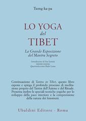 Lo yoga del Tibet. La grande esposizione del mantra segreto (parti seconda e terza)