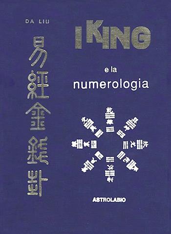 I King e la numerologia - Da Liu - Libro Astrolabio Ubaldini 1982, L'occulto | Libraccio.it