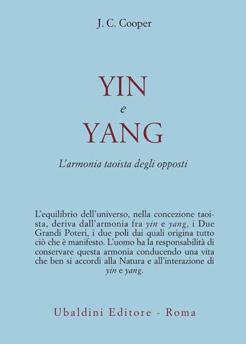 Yin e Yang. L'armonia taoista degli opposti - J. C. Cooper - Libro Astrolabio Ubaldini 1982, Civiltà dell'Oriente | Libraccio.it