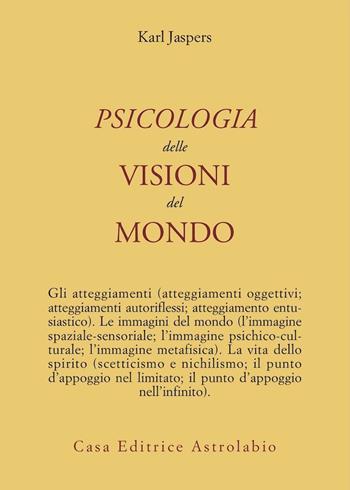 Psicologia delle visioni del mondo - Karl Jaspers - Libro Astrolabio Ubaldini 1983, Psiche e coscienza | Libraccio.it